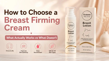 How to Choose a Breast Firming Cream — What Actually Works vs What Doesn't
